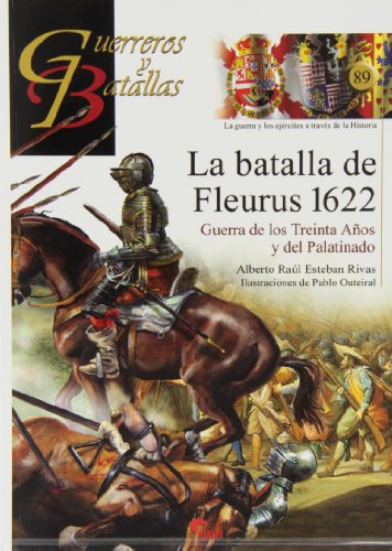Imagen de archivo de BATALLA DE FLEURUS, LA 1622/GUERRA DE LOS TREINTA AOS Y DEL PALATINADO a la venta por Siglo Actual libros