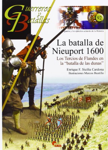 Imagen de archivo de BATALLA DE NIEUPORT, LA 1600/LOS TERCIOS DE FLANDES EN LA "BATALLA DE LAS DUNAS" a la venta por Siglo Actual libros