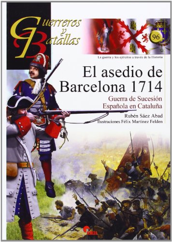 Imagen de archivo de Guerreros y batallas 96 : El asedio de Barcelona 1714 a la venta por Agapea Libros