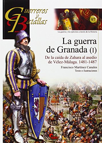 Imagen de archivo de GUERRA DE GRANADA, LA I/DE LA CAIDA DE ZAHARA AL ASEDIO DE VELEZ-MALAGA 1481-1487 a la venta por Siglo Actual libros