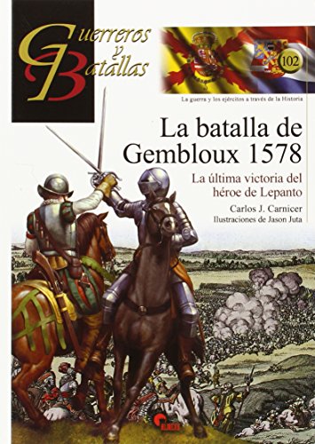 Beispielbild fr La batalla de Gembloux 1578: La ltima victoria del hroe de Lepanto (Guerreros y Batallas) (Spanish Edition) zum Verkauf von NOMBELA LIBROS USADOS