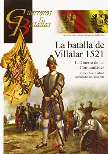 9788492714841: LA BATALLA DE VILLALAR 1521 (GUERREROS Y BATALLAS) (Spanish Edition)