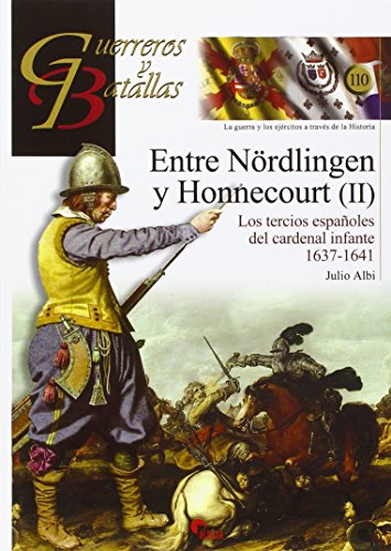 9788492714964: Entre Nrdlingen y Honnecourt (II). Los tercios espaoles del cardenal infante (Guerreros y Batallas)