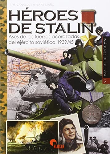 Stock image for Hroes de Stalin: Ases de las fuerzas acorazadas soviticas 1939-1945 for sale by LIBRERIA PETRARCA