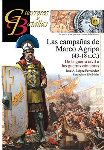 9788492714995: Las campaas de Marco Agripa (43-18 a.C.): De la guerra civil a las guerras cntabras: 112