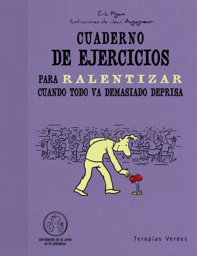 Imagen de archivo de Cuaderno de Ejercicios Para Ralentizar Cuando Todo Va Demasiado Deprisa (Terapias Cuadernos ejercicios) a la venta por medimops