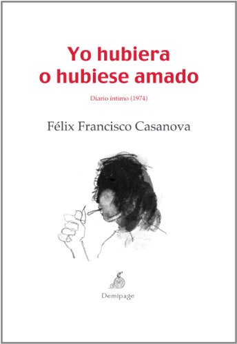 Stock image for YO HUBIERA O HUBIESE AMADO: Diario ntimo (1974) for sale by KALAMO LIBROS, S.L.