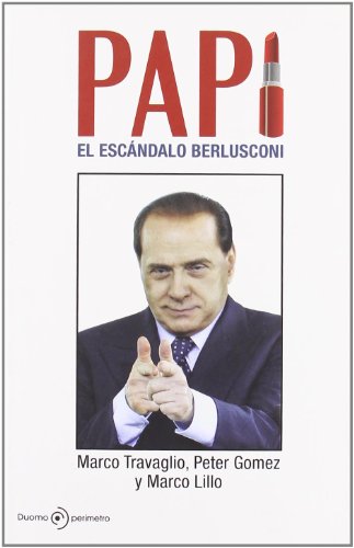 Stock image for Papi : el escndalo Berlusconi for sale by Librera Prez Galds