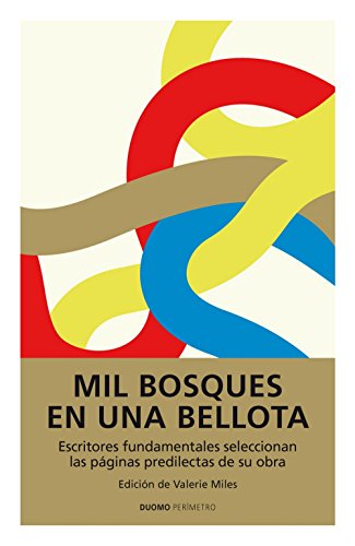 9788492723928: Mil bosques en una bellota: Escritores fundamentales seleccionan las pginas predilectas de su obra (Permetro) (Spanish Edition)