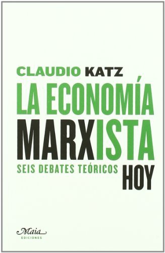 9788492724130: La economa marxista hoy: Seis debates tericos