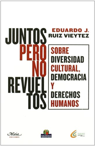 Juntos pero no revueltos. Sobre diversidad cultural, democracia y derechos humanos