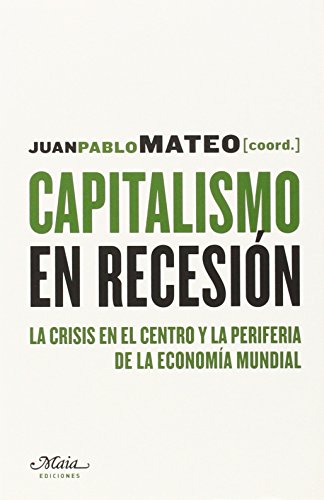 Imagen de archivo de Capitalismo en recesi?n : la crisis en el centro y la periferia de la econom?a mundial a la venta por Reuseabook