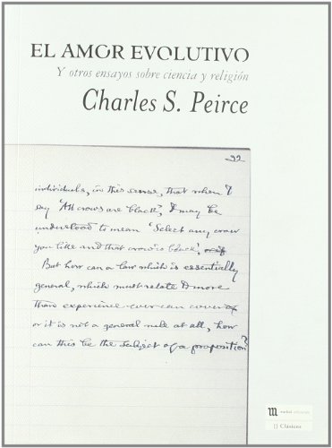 Amor evolutivo y otros ensayos sobre ciencia y religiÃ³n, El (9788492728091) by PEIRCE