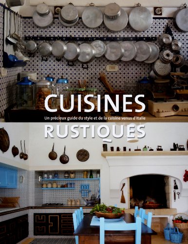 Stock image for Cuisines Rustiques. un Precieux Guide du Style et de la Cuisine Venus d'Italie for sale by Le Monde de Kamlia