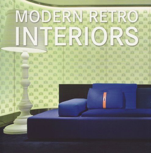 Modern Retro Interiors: Moderne Retro-Interieurs / Interiores Modernos Retro - Daniela Santos Quartino