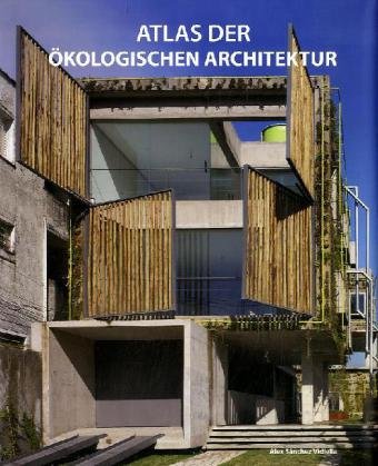 Imagen de archivo de Atlas of Eco Architecture / Atlas der kologischen Architektur / Eco-Architectuuratlas. a la venta por Buchhandlung&Antiquariat Arnold Pascher