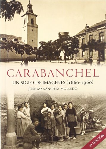 9788492734320: Carabanchel, un siglo de imgenes (1860-1960)