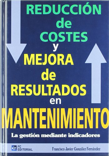 ReducciÃ³n de costes y mejora de resultados en mantenimiento (9788492735341) by GonzÃ¡lez, Francisco Javier