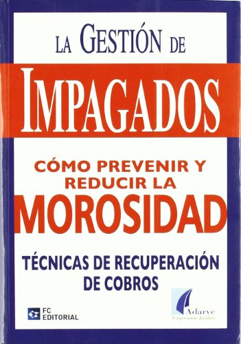 9788492735396: La gestin de impagados. Como prevenir y reducir la morosidad: Tcnicas de recuperacin de cobros (SIN COLECCION)