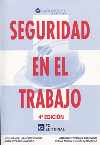 Seguridad en el trabajo - Antonio EnrÃ­quez Palomino ; Juana MarÃ­a GonzÃ¡lez Barriga ; Nuria Pizarro Garrido ; JosÃ© Manuel SÃ¡nchez Rivero