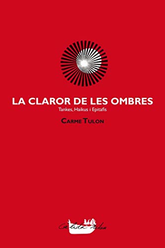 Imagen de archivo de La claror de les ombres. Tankes, haikus i epitafis a la venta por AG Library