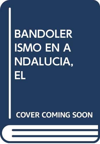 Imagen de archivo de BANDOLERISMO EN ANDALUCIA,EL a la venta por Iridium_Books