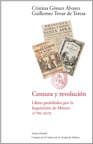 Imagen de archivo de CENSURA Y REVOLUCIN LIBROS PROHIBIDOS POR LA INQUISICIN DE MXICO (1790-1819) a la venta por Zilis Select Books