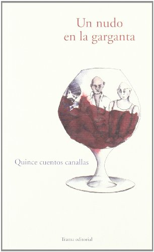 Stock image for Un Nudo en la Garganta: Quince Cuentos Canallas for sale by Hamelyn
