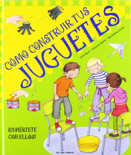 9788492766024: Cmo construir tus juguetes: Divirtete con ellos (Luna de papel)