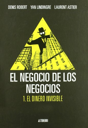 Beispielbild fr EL NEGOCIO DE LOS NEGOCIOS: 1. EL DINERO INVISIBLE zum Verkauf von KALAMO LIBROS, S.L.