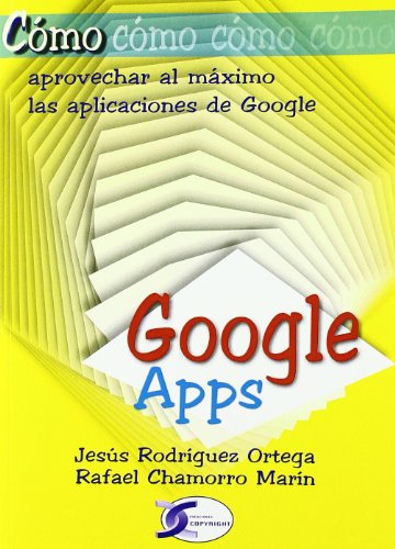 Stock image for GOOGLE APPS. COMO APROVECHAR AL MAXIMO LAS APLICACIONES DE GOOGLE for sale by KALAMO LIBROS, S.L.