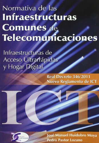 Imagen de archivo de NORMATIVA DE INFRAESTRUCTURAS COMUNES DE TELECOMUNICACIONES. INFRAESTRUCTURAS DE ACCESO ULTRARRAPIDAS Y HOGAR DIGITAL a la venta por Zilis Select Books