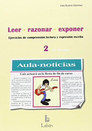 Imagen de archivo de Leer, razonar, exponer 2 : ejercicios de comprensin lectora y expresin escrita, 11-12 aos (SOLUCIONES ESCOLARES, Band 48) a la venta por medimops