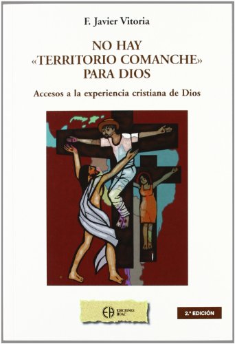 Imagen de archivo de No hay "territorio comanche" para Dios : accesos a la experiencia cristiana de Dios a la venta por Librera Prez Galds