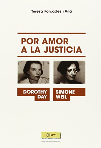 Stock image for Simone Weil y Dorothy Day : por amor a la justicia for sale by AG Library