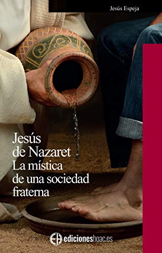 Imagen de archivo de JESUS DE NAZARET, LA MISTICA DE UNA SOCIEDAD FRATERNA. a la venta por KALAMO LIBROS, S.L.