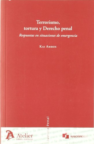 9788492788033: Terrorismo, tortura y derecho penal. Respuestas en situaciones de emergencia. (Justicia penal)