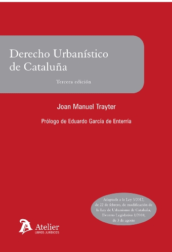 9788492788828: Derecho urbanstico de Catalua.: Adaptado a la ley 3/2012, de 22 de febrero, de modificacin de la Ley de urbanismo de Catalua, Decreto Legislativo 1/2010, de 3 de agosto. (Manuales)