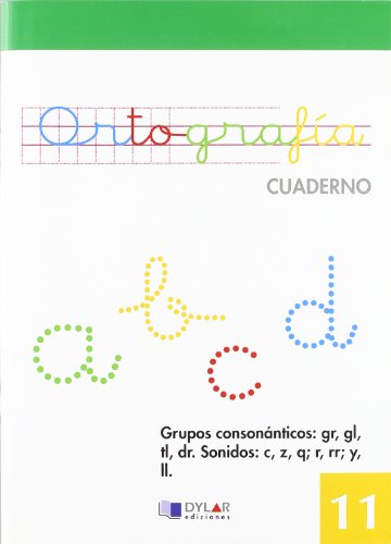 Stock image for ORTOGRAFIA 11 - Grupos consonnticos: gr, gl, tl, dr. Sonidos: c, z, q; r, rr; y,ll (Spanish Edition) for sale by Librera Berln