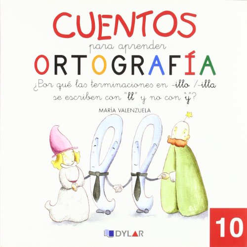 9788492795697: CUENTOS PARA APRENDER ORTOGRAFA - 10: Por qu las terminaciones en -illo/-illa, se escriben con "ll" y no con "y"?