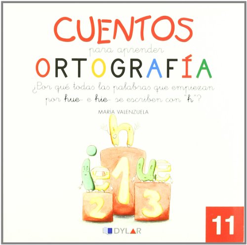 9788492795703: CUENTOS PARA APRENDER ORTOGRAFA - 11: Por qu todas las palabras que comienzan por hue-, hie- se escriben con "h"?