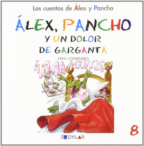9788492795802: ALEX Y PANCHO Y UN DOLOR DE GARGANTA - C 8: lex y Pancho y un dolor de garganta (Los cuentos de lex y Pancho)