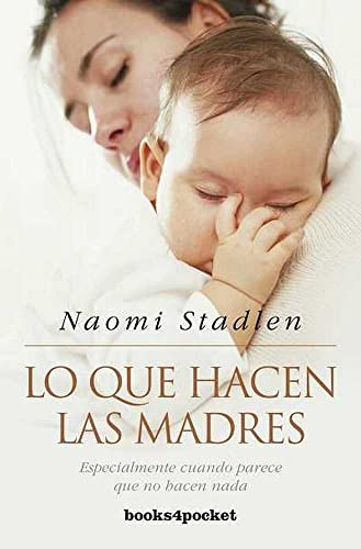9788492801572: Lo que hacen las madres (Books4pocket Crecimiento y Salud) (Spanish Edition)