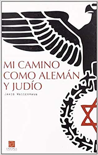 Mi camino como alemÃ¡n y judÃ­o (CLÃSICOS EN EL PRESENTE) (Spanish Edition) (9788492806294) by Wassermann, Jakob
