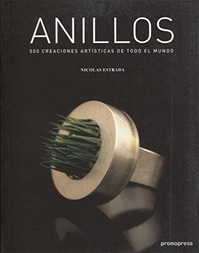 Imagen de archivo de ANILLOS: 500 CREACIONES ARTISTICAS DE TODO EL MUNDO a la venta por KALAMO LIBROS, S.L.