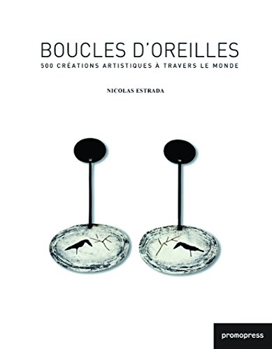9788492810734: Boucles d'oreilles: 500 crations artistiques  travers le monde. Edition franais-espagnol-portugais