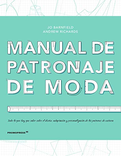 Beispielbild fr Manual de patronaje de moda : todo lo que hay que saber sobre el diseo, adaptacin y personalizacin de los patrones de costura zum Verkauf von medimops