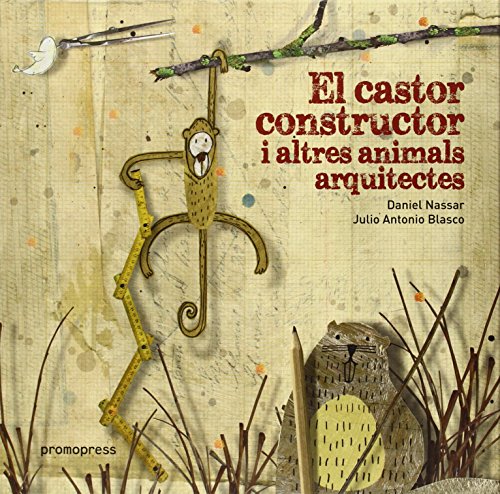 9788492810987: Castor constructor i altres animals arquitectes (catalan) (Infantil Promopress)