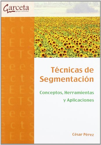 9788492812196: Tecnicas De Segmentacion. Conceptos, Herramientas Y Aplicaciones