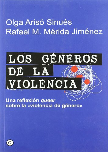 Stock image for LOS GENEROS DE LA VIOLENCIA: una reflexin "queer" sobre la "violencia de gnero" for sale by KALAMO LIBROS, S.L.